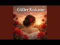 Güller Kıskanır 