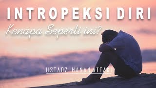 Intropeksi Diri Kenapa Seperti ini? | Ust. Hanan Attaki HD