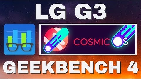 LG G3: Cosmic OS | Geekbench 4 Benchmark Test