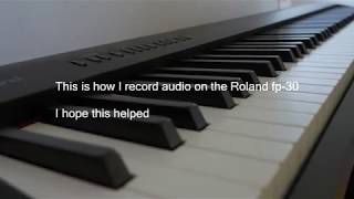 How to record audio on the Roland FP-30 in a few easy steps