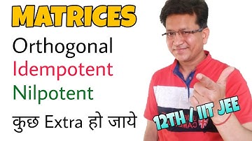 Orthogonal Matrix and its properties | Idempotent Matrix | Nilpotent Matrix | Involutory Matrix