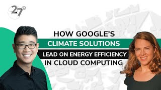 How Google’s Climate Solutions Lead on Energy Efficiency in Cloud Computing | 27Degrees | TES
