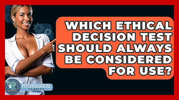 Which Ethical Decision Test Should Always Be Considered For Use? - Philosophy Beyond