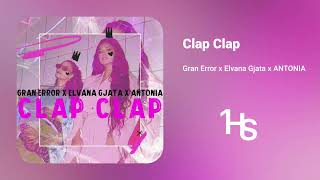 Gran Error x Elvana Gjata x ANTONIA - Clap Clap | 1 Hour