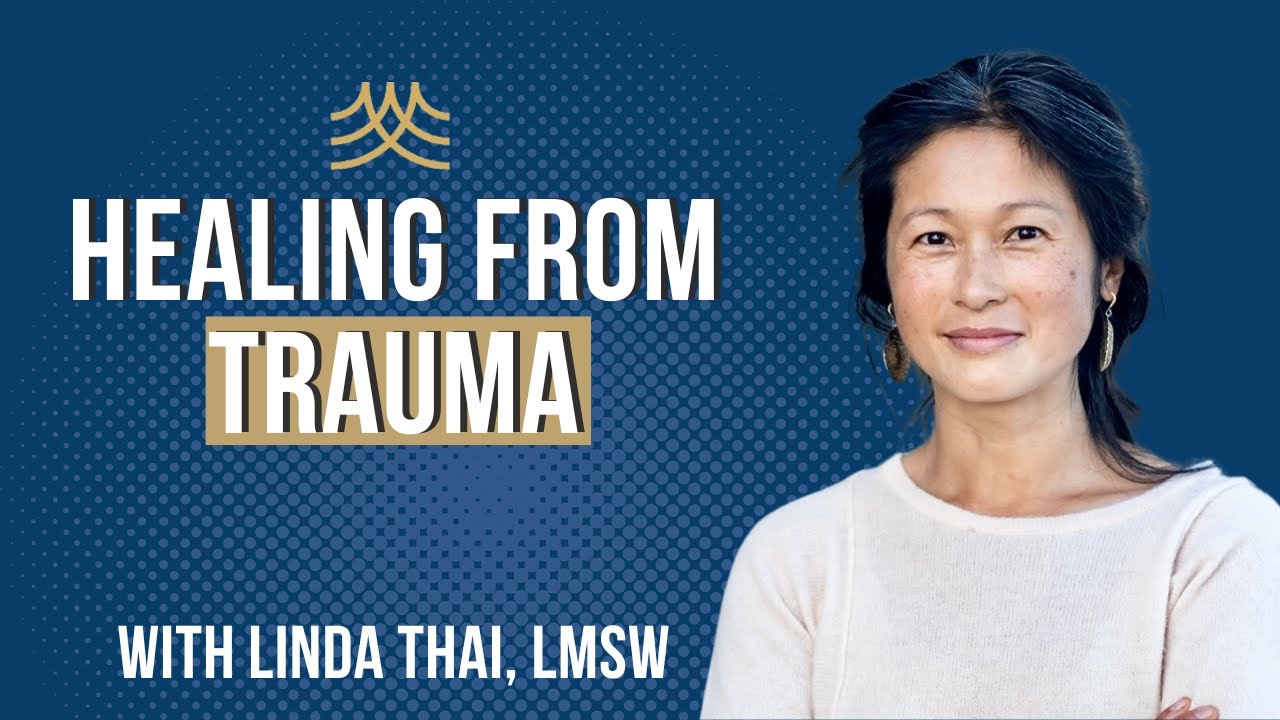 Understanding Trauma: Linda Thai on Attachment, Identity, and Healing ...