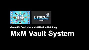 Using MxM Vault System | Game Kit Controller (GKC) x MxM Motion Matching