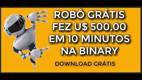 BOT GRATIS BINARY OPTIONS FEZ U$ 500.00 DE LUCRO EM 10 MINUTOS PEGUE LOGO O SEU