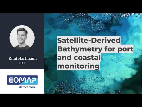 Satellite-Derived Bathymetry for port and coastal monitoring | Knut Hartmann @EOMAP