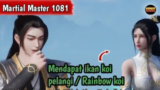 Martial Master 1081 ‼️Mendapat ikan Koi Rainbow Yang Langka