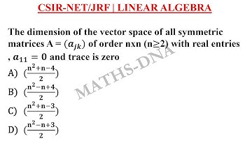 CSIR-NET/JRF | LINEAR ALGEBRA | DIMENSION | SYMMETRIC MATRIX | VECTOR SPACE.