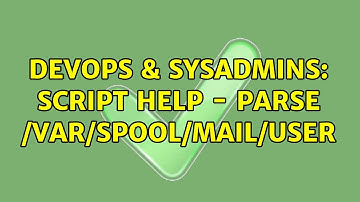 DevOps & SysAdmins: Script Help - Parse /var/spool/mail/user (2 Solutions!!)