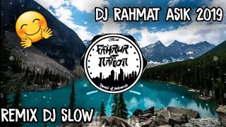 Dj Rahmat Asik - REMIX DJ SLOW