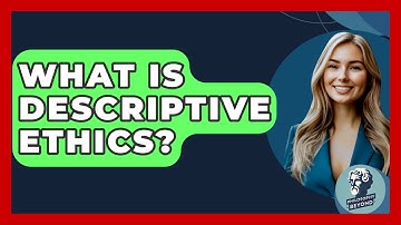 What Is Descriptive Ethics? - Philosophy Beyond