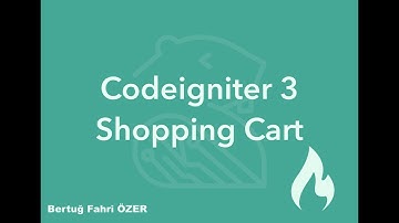 Codeingiter 3 Shopping Cart Sınıfı (Sepet) - 2 #yazılımdersleri #codeigniter