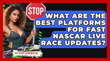 What Are The Best Platforms For Fast NASCAR Live Race Updates? - Pit Stop Chronicles