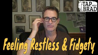 Feeling Restless... Fidgety - Tapping with Brad Yates