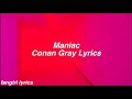 Maniac || Conan Gray Lyrics