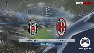 PES 2018 | UEFA Champions League |#10| Besiktas VS AC Milan | Super Star | PS4 (No Commentary) 1080p