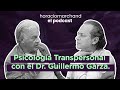 Psicología Transpersonal con el Dr. Guillermo Garza. | Horacio Marchand - El Podcast