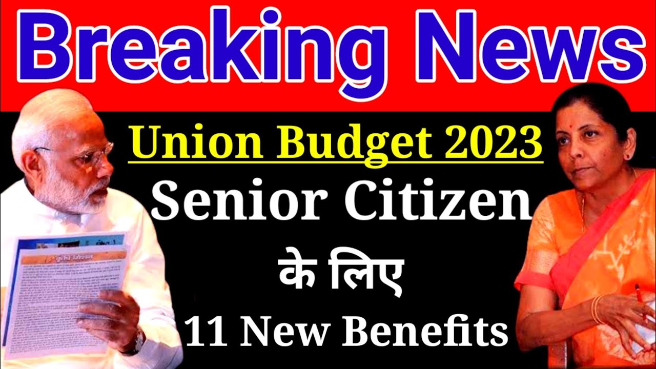 Union Budget 2023 : Senior Citizen and Very Senior Citizen के लिए 11 New  Benefits under Income Tax - YouTube