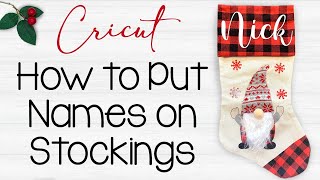 Cricut Tutorial: How to Make Add Names to your Stockings!