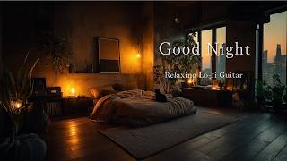 Its Not Your Fault Get Some Rest relaxing Lofi Guitar To Wind Down  100 M