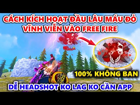 Cách Kích Hoạt Hiệu Ứng Đầu Lâu Máu Đỏ Vĩnh Viễn Vào Free Fire - 100% Không Khoá Nick Và Lag