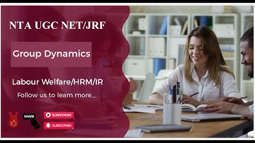 Group Dynamics | Part 1 | NTA UGC NET/ JRF | Labour Welfare/HRM/IR