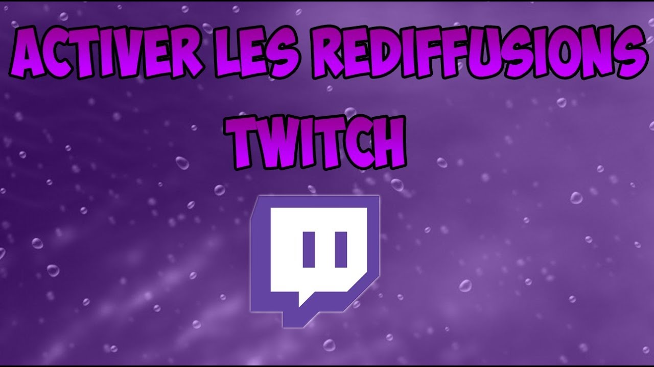 Comment activer les rediffusions Twitch ? [TUTO] [BONUS] YouTube