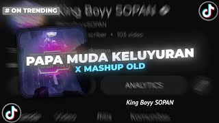 PAPA MUDA KELUYURAN X MASHUP OLD ANCOX - King Boyy SOPAN