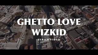 Wizkid Getto love lyrics