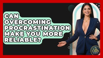 Can Overcoming Procrastination Make You More Reliable? - The Life Coach Expert