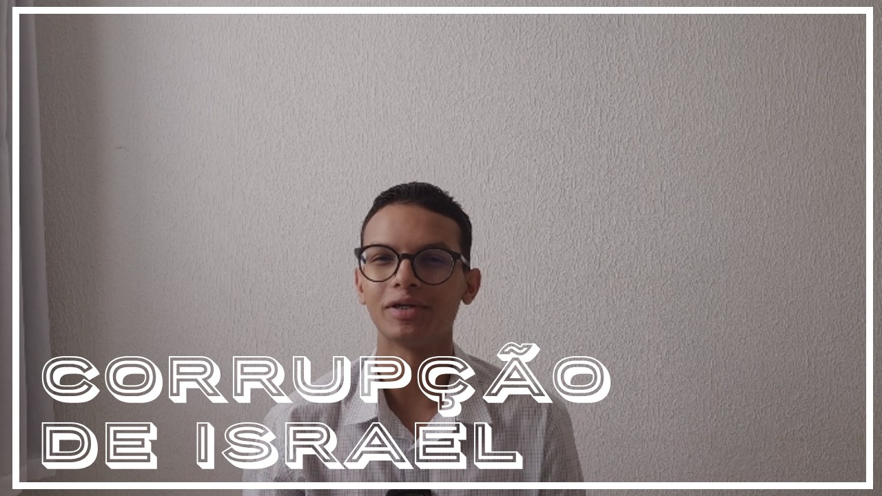 CORRUPÇÃO DE ISRAEL - CAMPANHA 21 DIAS - DIA 18