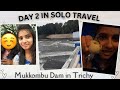 Mukkombu dam in trichy day2 in trichy  thanioruval trichy trending tamilgirlvlog tog