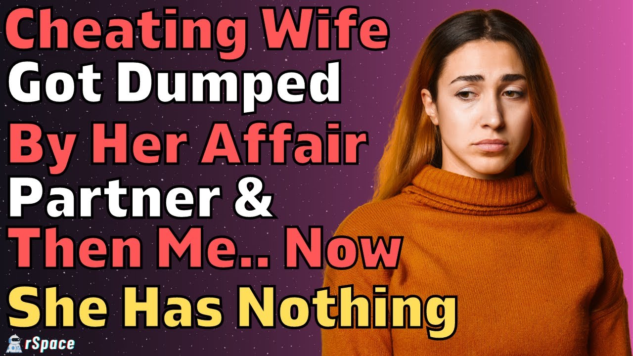 Cheating Wife Got Dumped By Her Affair Partner and Then Me..