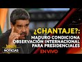 🇻🇪  ¿CHANTAJE?: Maduro condiciona observación internacional para presidenciales