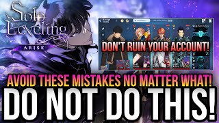 Solo Leveling Arise - Avoid These Mistakes! *Do Not Ruin Your Account!*