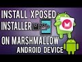 Install  Xposed Framework on Android 6.0 Marshmallow Phone!