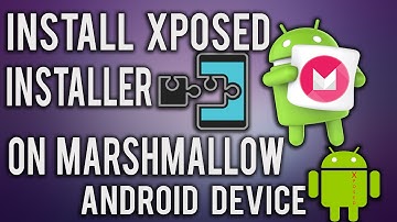 Install  Xposed Framework on Android 6.0 Marshmallow Phone!