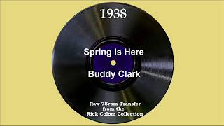 1938 Buddy Clark - Spring Is Here