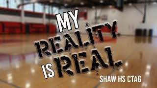 Shaw HS CTAG My Reality Is Real (Respect)