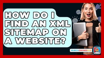 How Do I Find An XML Sitemap On A Website? - SearchEnginesHub.com