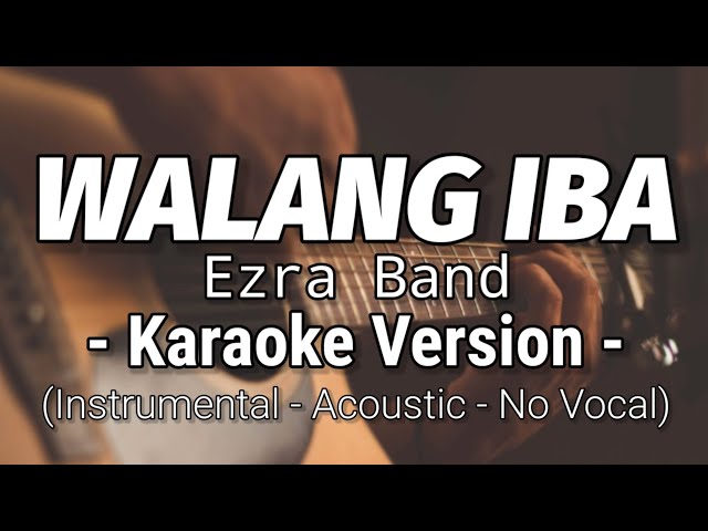 Ezra Band - Walang Iba (Karaoke Acoustic Version) class=