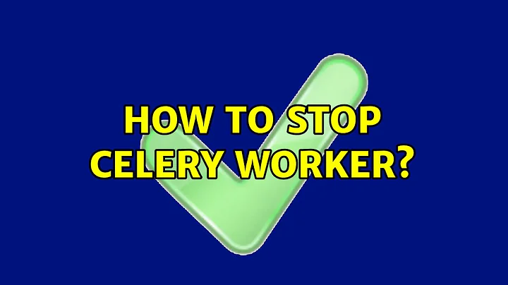 How to stop celery worker?