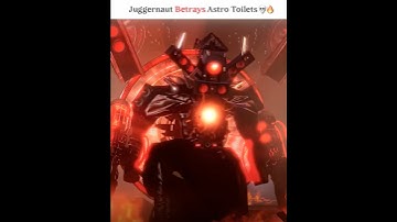 Astro Juggernaut Betrays Astro Toilets🔥💀 || Skibidi Toilet #edit #skibiditoilet