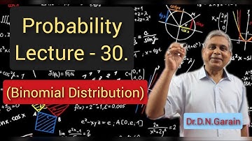 Probability, Lec.- 30(Binomial Distribution), by Dr.D.N.Garain