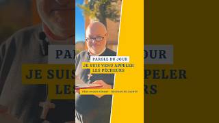 Parole du jour: Je suis venu appeler les pécheurs