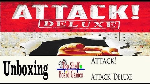 Attack! Deluxe Unboxing