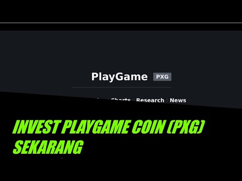 INVEST PLAYGAME COIN (PXG) SEKARANG - UNTUNG 1JT %