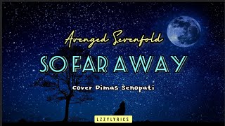 《Acoustic Version》So Far Away - Avenged Sevenfold || Cover by Dimas Senopati 《Lirik Terjemahan》